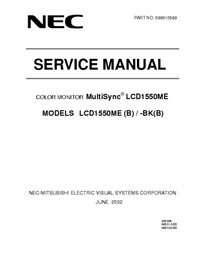 NEC LCD1550ME COLOR MONITOR MultiSync
LCD1550ME
MODELS LCD1550ME (B) / -BK(B)
Service Manual